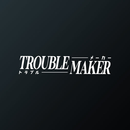 TROUBLE MAKER